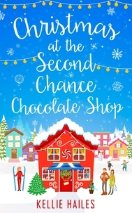 Kellie Hailes - Christmas at the Second Chance Chocolate Shop.