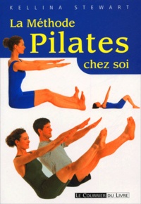 Kellina Stewart - La méthode Pilates chez soi.