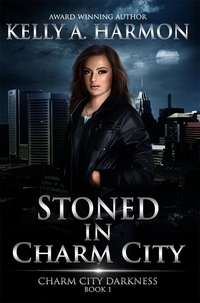  Kelly A. Harmon - Stoned in Charm City - Charm City Darkness, #1.