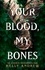Your Blood, My Bones. A twisted, slow burn rivals-to-lovers romance from the author of THE WHISPERING DARK