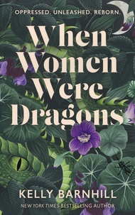 Kelly Barnhill - When Women Were Dragons.