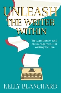  Kelly Blanchard - Unleash the Writer Within.