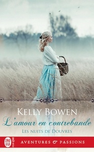 Kelly Bowen - Les nuits de Douvres Tome 3 : L'amour en contrebande.