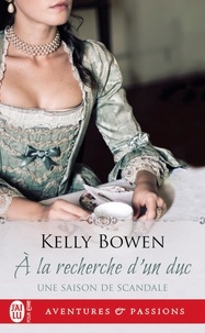 Kelly Bowen - Une saison de scandale Tome 2 : A la recherche d'un duc.