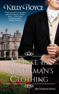  Kelly Boyce - A Duke In Gentleman's Clothing - The Lindwells Series, #1.