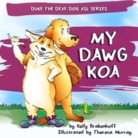  Kelly Brakenhoff - My Dawg Koa - Duke the Deaf Dog ASL Series, #3.