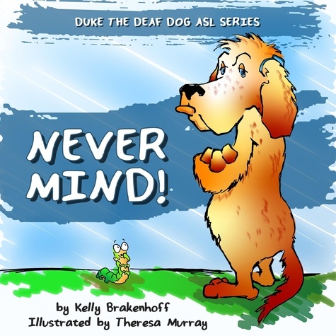  Kelly Brakenhoff - Never Mind - Duke the Deaf Dog ASL Series.