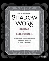 Kelly Bramblett - Guide complet Shadow Journal et Exercices - Transcender ses parts d'ombre, guérir ses blessures et enfin s'accepter.