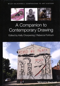 Kelly Chorpening et Rebecca Fortnum - A Companion to Contemporary Drawing.