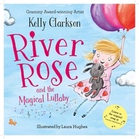 Kelly Clarkson et Laura Hughes - River Rose and the Magical Lullaby.