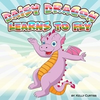  Kelly Curtiss - Daisy Dragon Learns to Fly.