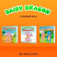 Kelly Curtiss - Daisy Dragon Series Three Book Collection - Bedtime children's books for kids, early readers.