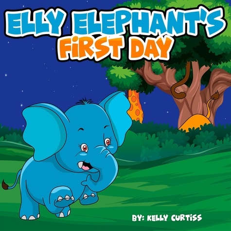  Kelly Curtiss - Elly Elephant's First Day.