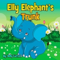  Kelly Curtiss - Elly Elephant's Trunk - bedtime books for kids.
