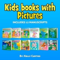  Kelly Curtiss - Kids Books With Picture Includes 12 Manuscripts - bedtime books for kids.