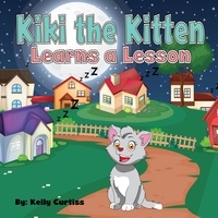  Kelly Curtiss - Kiki the Kitten Learns a Lesson - Bedtime children's books for kids, early readers, #3.