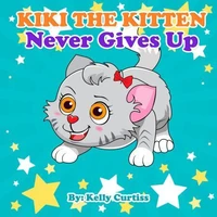 Kiki the Kitten Never Gives Up