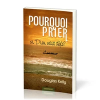 Pourquoi prier si Dieu sait déjà?