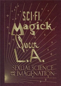 Sci-fi, Magick, Queer L.A.