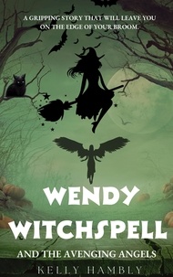  kelly Hambly - Wendy Witchspell and The Avenging Angels - Wendy Witchspell, #6.