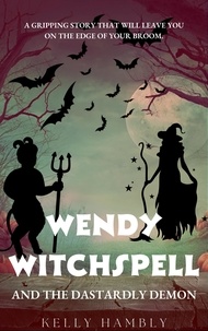 kelly Hambly - Wendy Witchspell and The Dastardly Demon - Wendy Witchspell, #7.