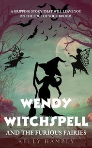  kelly Hambly - Wendy Witchspell and The Furious Fairies - Wendy Witchspell, #3.