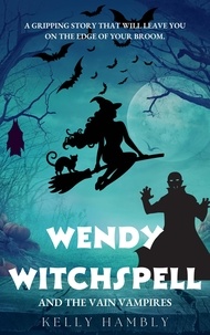  kelly Hambly - Wendy Witchspell and The Vain Vampires - Wendy Witchspell, #4.