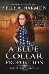  Kelly Harmon - A Blue Collar Proposition - Charm City Darkness, #3.