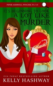  Kelly Hashway - It's Beginning to Look A Lot Like Murder (Piper Ashwell Psychic P.I. Book 5.5).