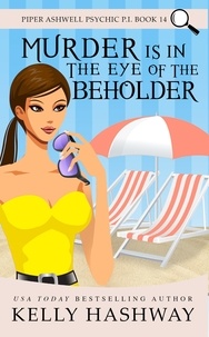  Kelly Hashway - Murder Is In the Eye of the Beholder (Piper Ashwell Psychic P.I. Book 14).