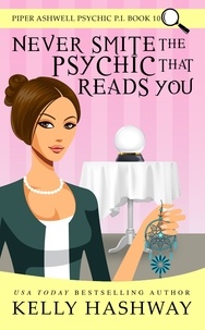  Kelly Hashway - Never Smite the Psychic That Reads You (Piper Ashwell Psychic P.I. Book 10).