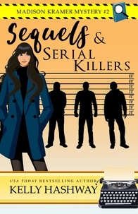  Kelly Hashway - Sequels and Serial Killers (Madison Kramer Mystery #2).