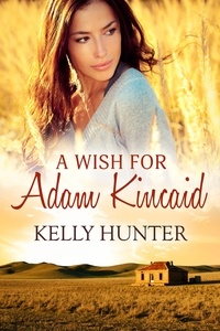  Kelly Hunter - A Wish For Adam Kincaid.