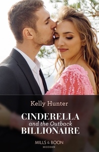 Kelly Hunter - Cinderella And The Outback Billionaire.