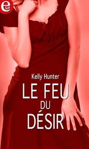 Kelly Hunter - Le feu du désir.