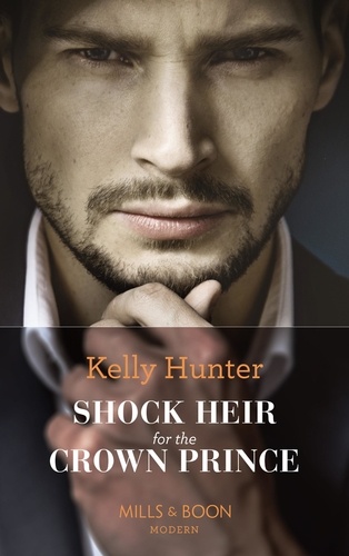 Kelly Hunter - Shock Heir For The Crown Prince.