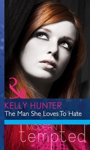 Kelly Hunter - The Man She Loves To Hate.