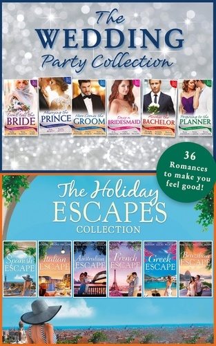 Kelly Hunter et Tessa Radley - The Wedding Party And Holiday Escapes Ultimate Collection.