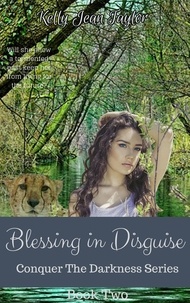  Kelly Jean Taylor - Blessing in Disguise - Conquer the Darkness Series, #2.