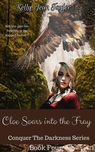  Kelly Jean Taylor - Cloe Soars into the Fray - Conquer the Darkness Series, #4.