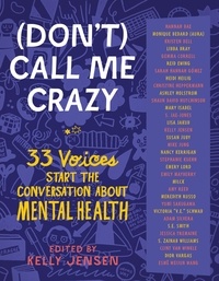 Kelly Jensen - (Don't) Call Me Crazy - 33 Voices Start the Conversation about Mental Health.