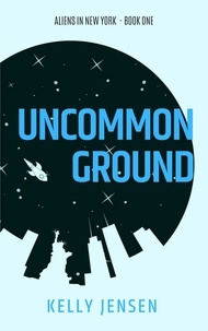  Kelly Jensen - Uncommon Ground - Aliens in New York, #1.