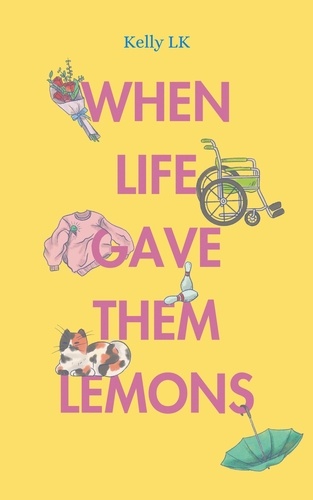  Kelly L.K - When Life Gave Them Lemons.