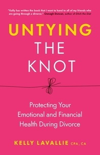  Kelly LaVallie - Untying the Knot: Protecting Your Emotional and Financial Health During Divorce.