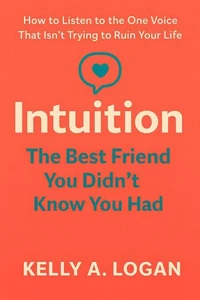 Intuition: The Best Friend You Didn't Know You Had