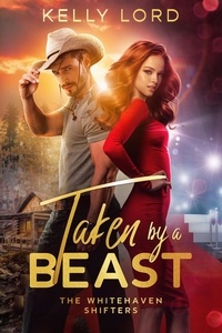  Kelly Lord - Taken by a Beast - The Whitehaven Shifters, #1.