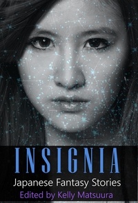  Kelly Matsuura et  Heather Jensen - Insignia: Japanese Fantasy Stories - The Insignia Series, #1.