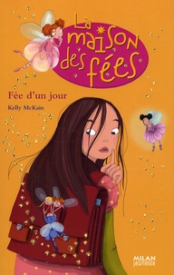 Kelly Mc kain - La maison des fées Tome 2 : La fée d'un jour.