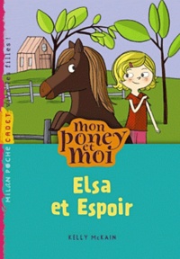 Kelly McCain - Mon poney et moi Tome 9 : Elsa et espoir.