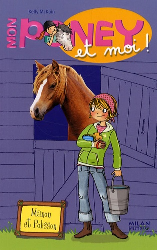 Kelly McKain - Mon poney et moi Tome 1 : Manon et Polisson.